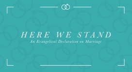Here We Stand: An Evangelical Declaration On Marriage